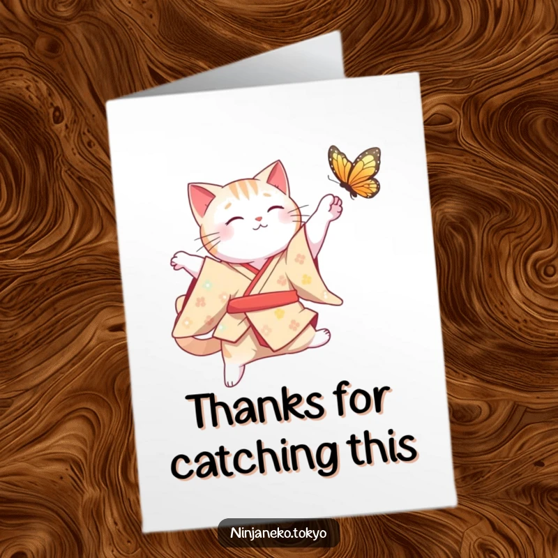 Funny Free Printable Thank You Card: A cute cat in a traditional kimono leaping gracefully to catch a butterfly, showing thanks.
